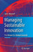 Managing Sustainable Innovation: The Driver for Global Growth by Ian E. Maxwell