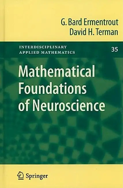 Mathematical Foundations of Neuroscience by G. Bard Ermentrout