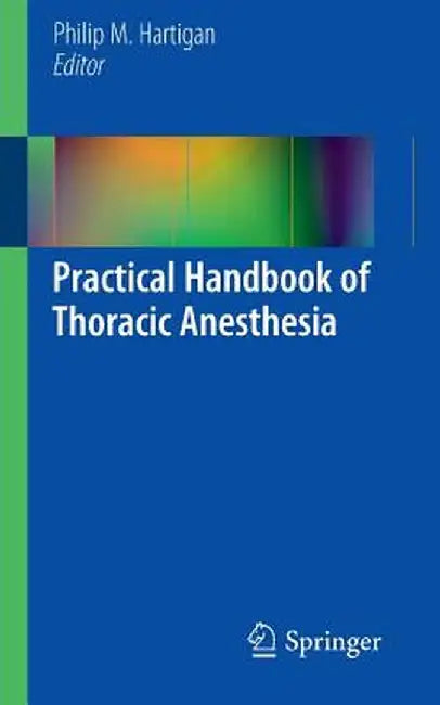 Practical Handbook of Thoracic Anesthesia by Philip M. Hartigan