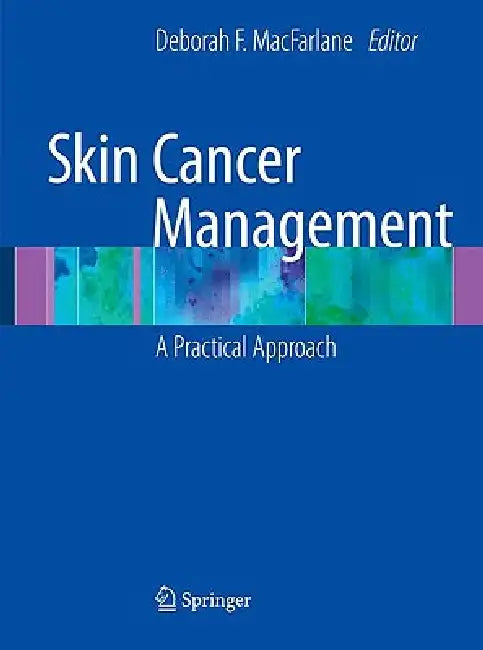 Skin Cancer Management: A Practical Approach by Deborah MacFarlane