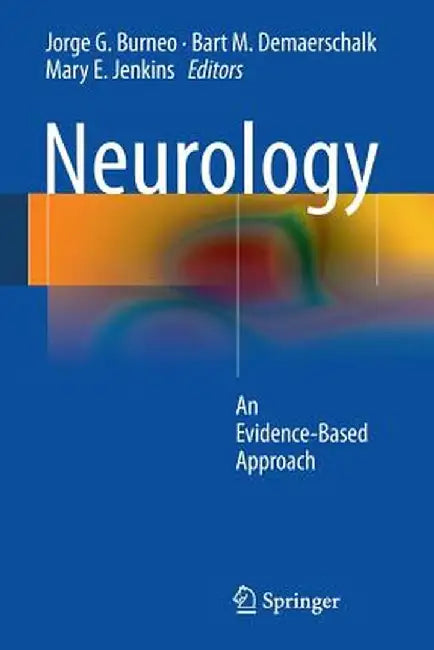 Neurology: An Evidence-Based Approach by Jorge G. Burneo