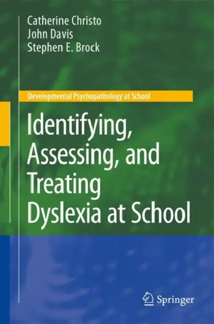 Identifying, Assessing, and Treating Dyslexia at School by Catherine Christo, John M. Davis, Stephen E. Brock