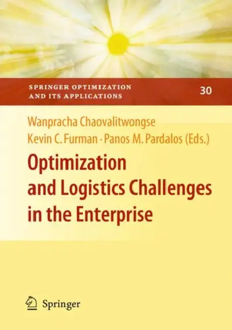 Optimization and Logistics Challenges in the Enterprise by Wanpracha Chaovalitwongse, Kevin C. Furman, Panos M. Pardalos