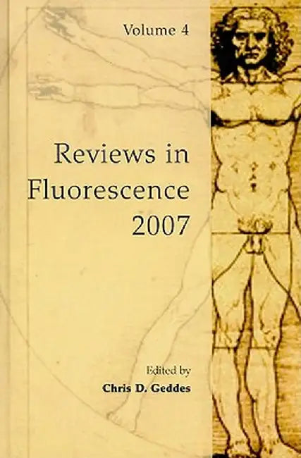 Reviews in Fluorescence 2007, Volume 4 by Chris D. Geddes