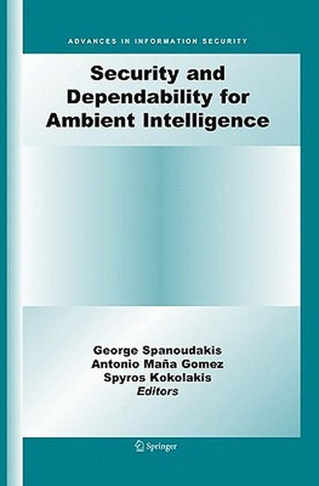 Security And Dependability For Ambient Intelligence by George Spanoudakis, Spyros Kokolakis
