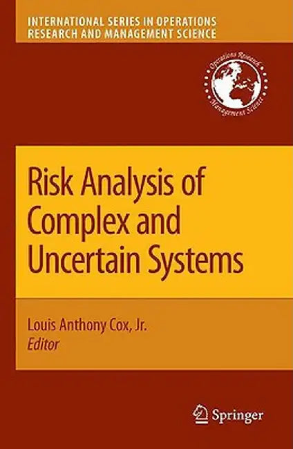 Risk Analysis of Complex and Uncertain Systems by Louis Anthony Cox Jr