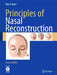 Principles of Nasal Reconstruction by Shan R. Baker