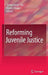 Reforming Juvenile Justice by Josine Junger-Tas, Frieder Dünkel