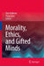 Morality, Ethics, and Gifted Minds by Don Ambrose, Tracy Cross
