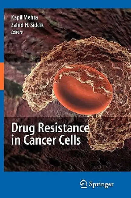 Drug Resistance in Cancer Cells by Kapil Mehta, Susan E. Bates, Zahid H. Siddik