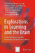 Explorations in Learning and the Brain: On the Potential of Cognitive Neuroscience for Educational Science by Ton De De Jong, Tamara Van Gog, Kathleen Jenks