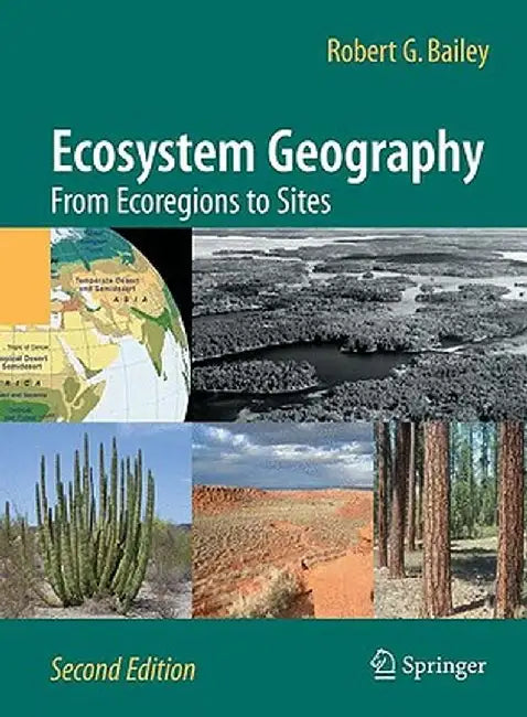 Ecosystem Geography: From Ecoregions to Sites by Robert G. Bailey