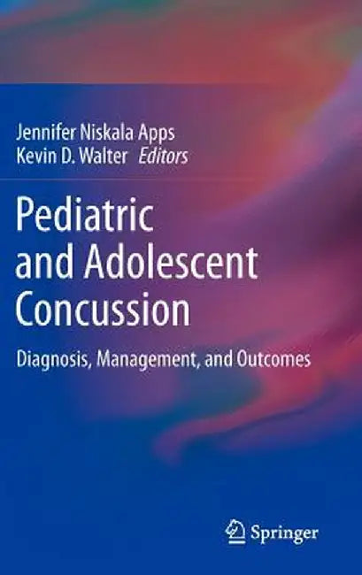 Pediatric and Adolescent Concussion: Diagnosis, Management, and Outcomes by Jennifer Niskala Apps