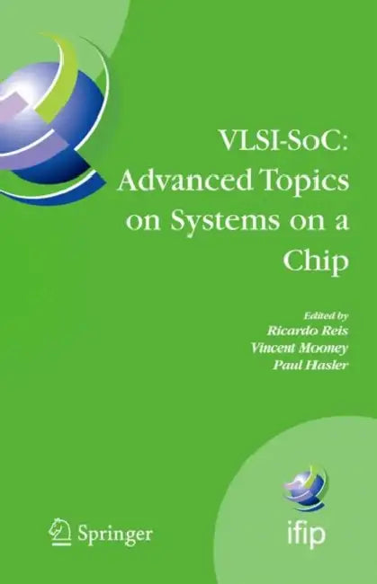 Vlsi-Soc: Advanced Topics on Systems on a Chip: A Selection of Extended Versions of the Best Papers of the Fourteenth International Conference on Very by Ricardo Reis, Vincent Mooney, Paul Hasler