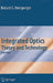 Integrated Optics: Theory and Technology by Robert G. Hunsperger