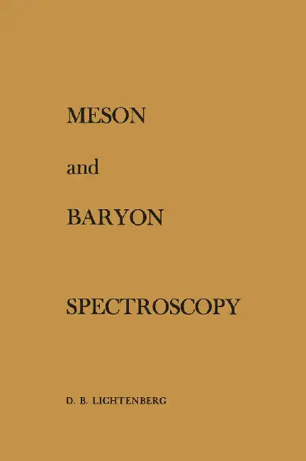 Meson and Baryon Spectroscopy by D. B. Lichtenberg