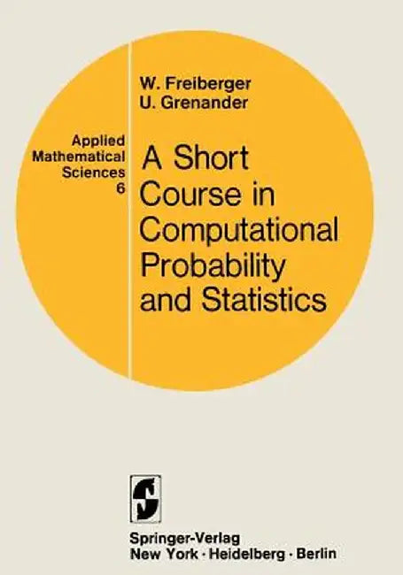 A Course in Computational Probability and Statistics by Walter Freiberger