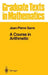 A Course in Arithmetic by J-P Serre