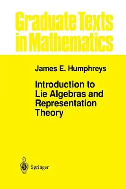 Introduction to Lie Algebras and Representation Theory by J. E. Humphreys