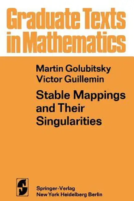 Stable Mappings and Their Singularities by M. Golubitsky