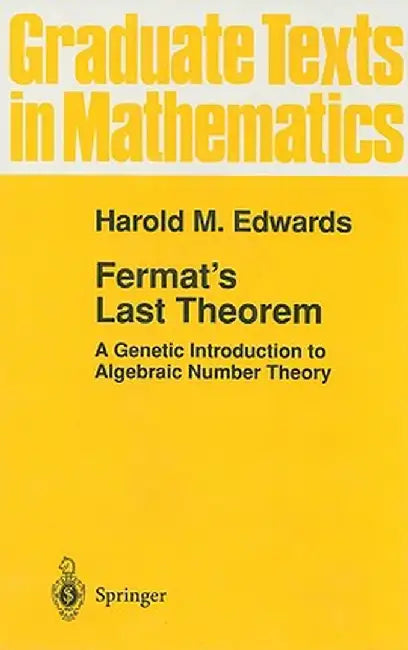 Fermat's Last Theorem: A Genetic Introduction to Algebraic Number Theory by Harold M. Edwards