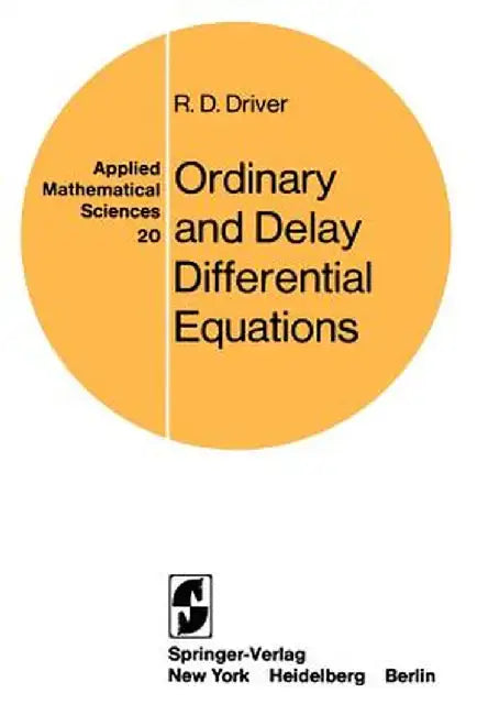Ordinary and Delay Differential Equations by R. D. Driver