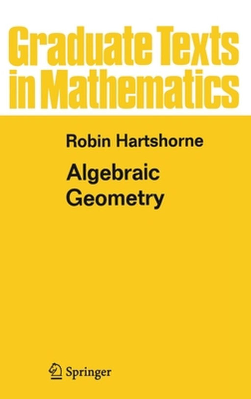 Algebraic Geometry by Robin Hartshorne
