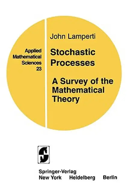 Stochastic Processes: A Survey of the Mathematical Theory by J. Lamperti