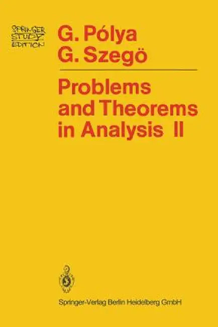 Problems and Theorems in Analysis: Theory of Functions - Zeros - Polynomials Determinants - Number Theory - Geometry by Georg Polya