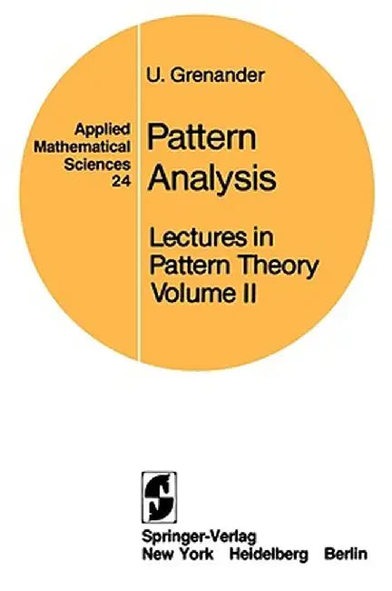 Lectures in Pattern Theory: Volume 2: Pattern Analysis by U. Grenander