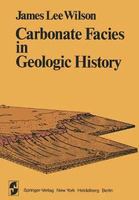 Carbonate Facies in Geologic History by J. L. Wilson