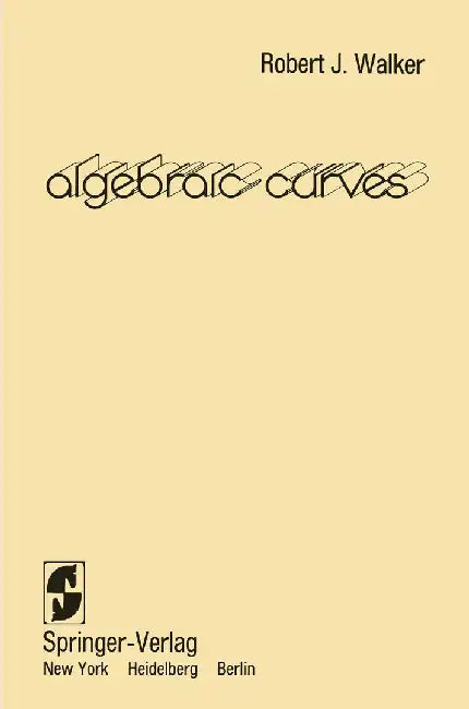 Algebraic Curves by Robert J. Walker