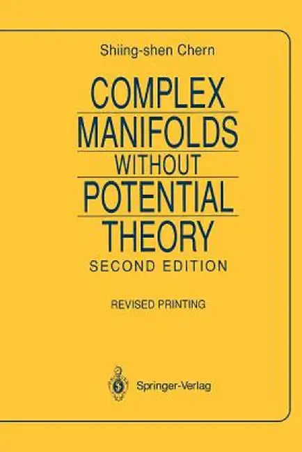 Complex Manifolds Without Potential Theory: With an Appendix on the Geometry of Characteristic Classes by Shiing-Shen Chern