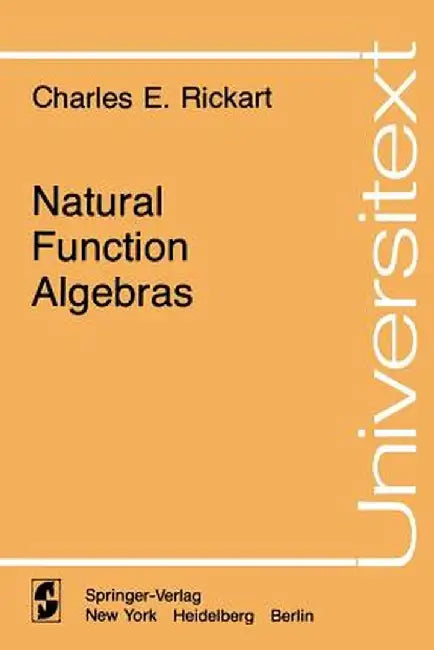 Natural Function Algebras by Charles E. Rickart