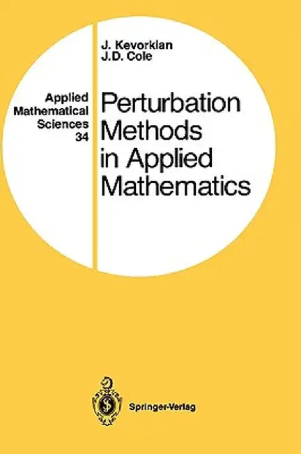 Perturbation Methods in Applied Mathematics by J. Kevorkian