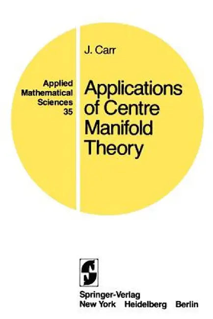 Applications of Centre Manifold Theory by J. Carr