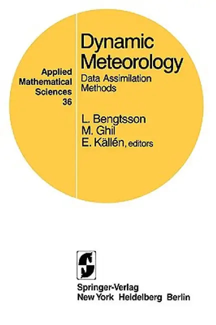 Dynamic Meteorology: Data Assimilation Methods by L. Bengtsson