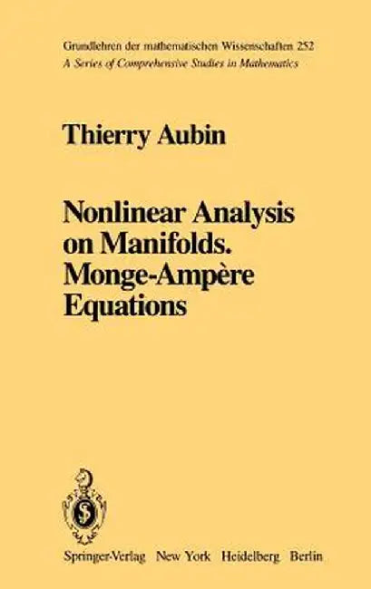 Nonlinear Analysis on Manifolds. Monge-Ampère Equations by Thierry Aubin