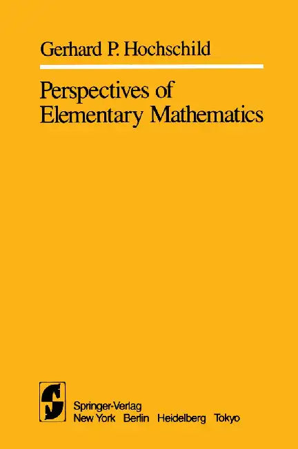 Perspectives of Elementary Mathematics by G. P. Hochschild
