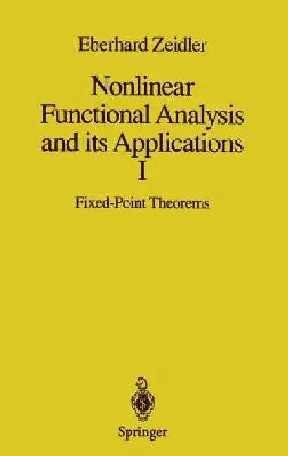 Nonlinear Functional Analysis and Its Applications: I: Fixed-Point Theorems by Eberhard Zeidler, P. R. Wadsack