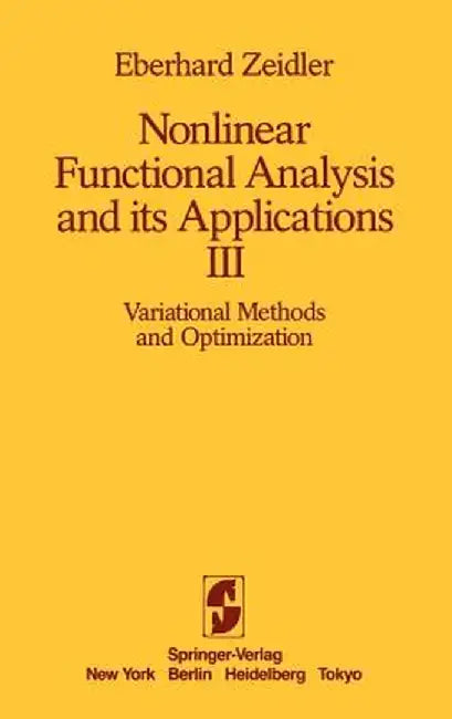 Nonlinear Functional Analysis and Its Applications: III: Variational Methods and Optimization by E. Zeidler