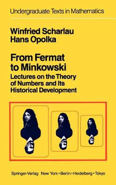 From Fermat to Minkowski: Lectures on the Theory of Numbers and Its Historical Development by W. Scharlau