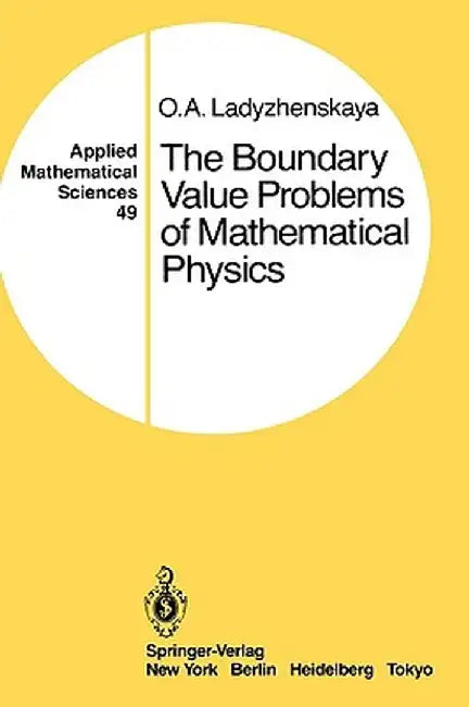 The Boundary Value Problems of Mathematical Physics by O. A. Ladyzhenskaya