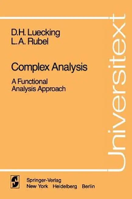 Complex Analysis: A Functional Analysis Approach by D. H. Luecking