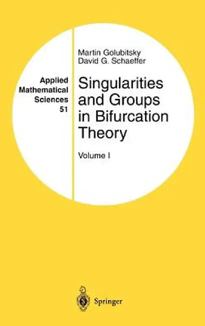 Singularities and Groups in Bifurcation Theory: Volume I by Martin Golubitsky
