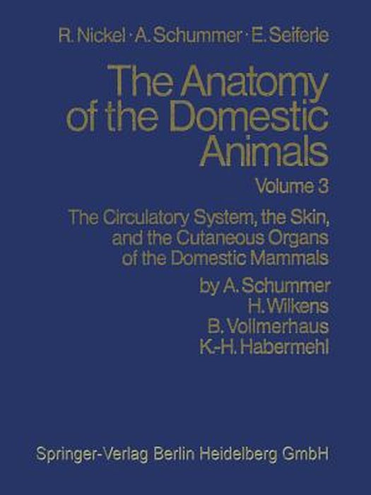 The Circulatory System, the Skin, and the Cutaneous Organs of the Domestic Mammals by Habermehl