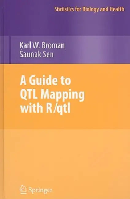 A Guide to QTL Mapping with R/qtl by Karl W. Broman, Saunak Sen