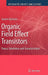 Organic Field Effect Transistors: Theory, Fabrication and Characterization by Ioannis Kymissis