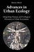 Advances in Urban Ecology: Integrating Humans and Ecological Processes in Urban Ecosystems by Marina Alberti