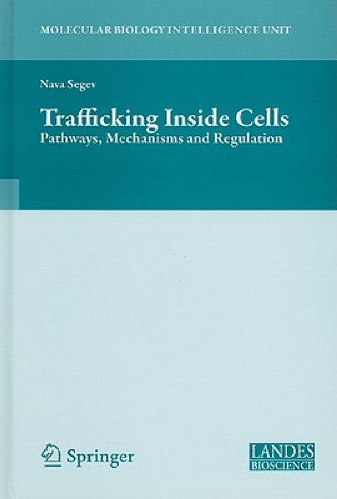 Trafficking Inside Cells: Pathways, Mechanisms and Regulation by Aixa Alfonso